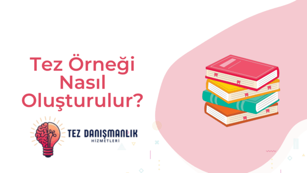Tez Örneği Nasıl Oluşturulur?